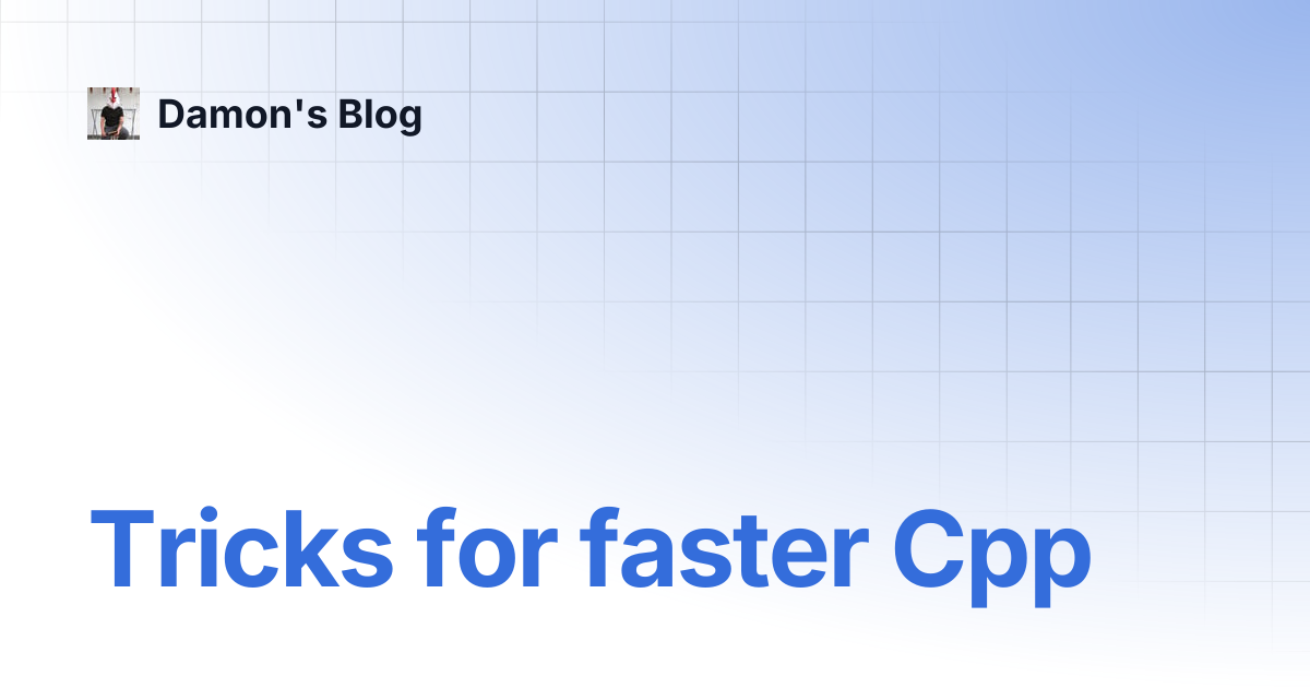Tricks for faster Cpp | Damon's Blog