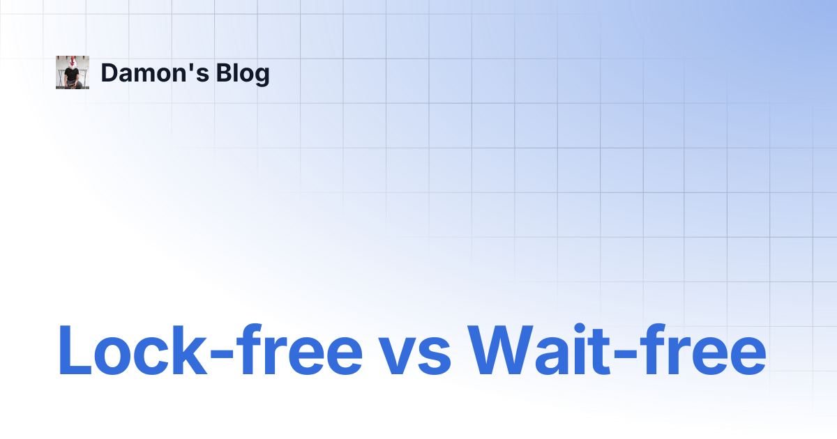 Lock-free vs Wait-free | Damon's Blog
