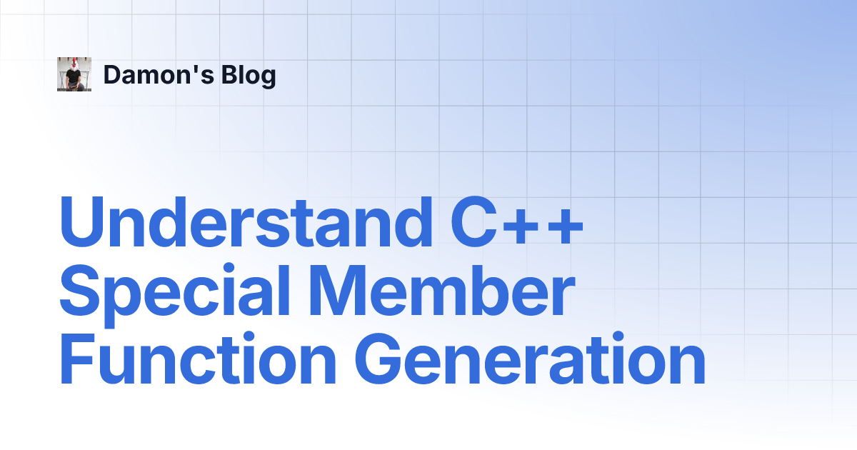 Understand C++ Special Member Function Generation | Damon's Blog